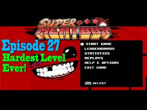 Super Meat Boy Episode 27 Hardest Level Ever