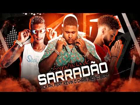 RICK PH & KEVIN O CHRIS  -  SEQUENCIA DE SARRADÃO