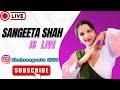 Sangeeta Shah Is Live Hi Everyone Please Join My Live