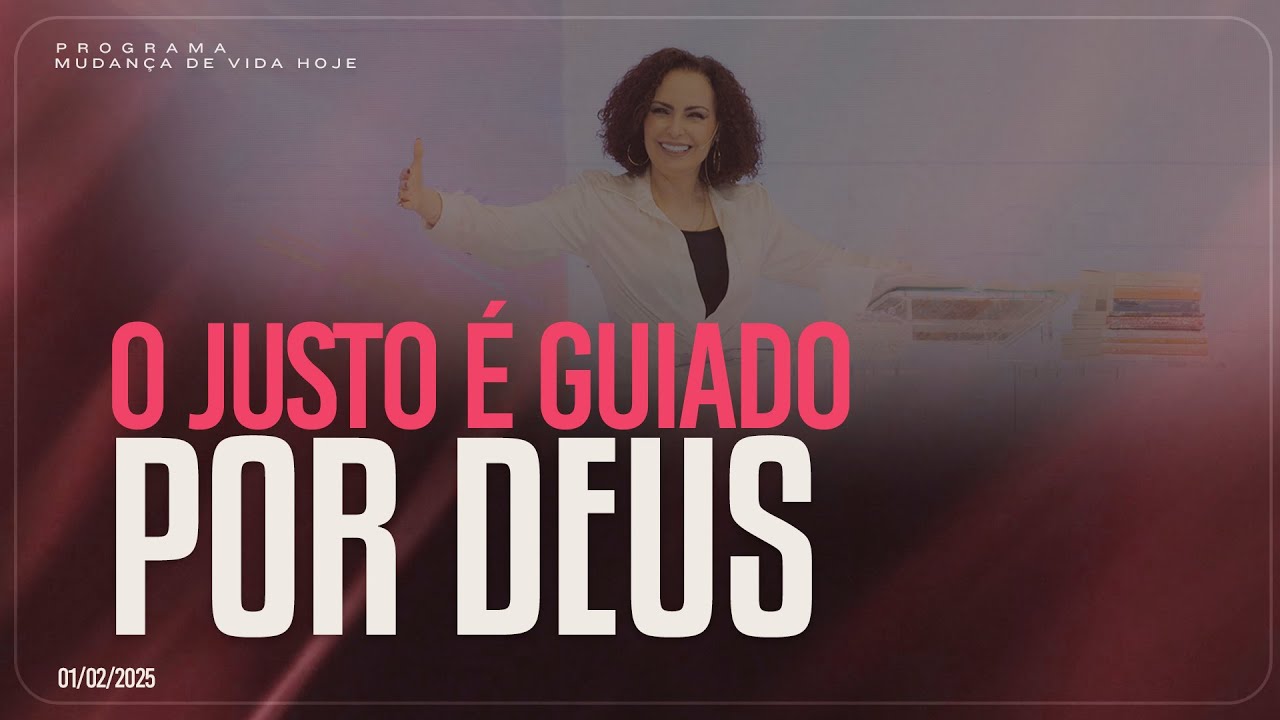 O justo é guiado por Deus | Mudança de Vida Hoje