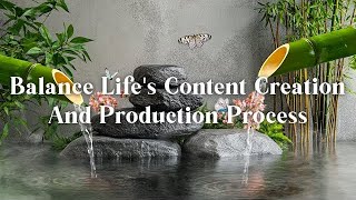 Balance Life's Content Creation And Production Process