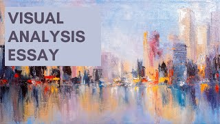 How to Write a Visual Analysis Essay - Step by Step