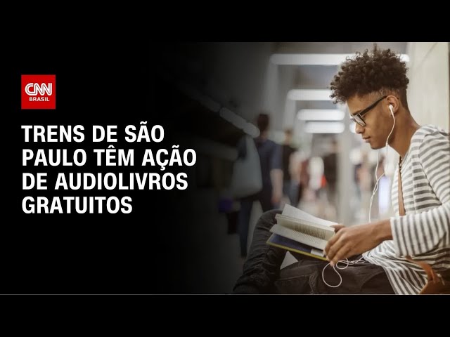 Trens de São Paulo têm ação de audiolivros gratuitos; entenda | AGORA CNN