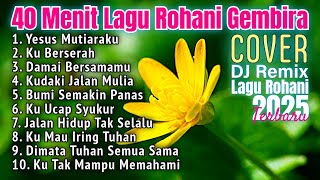 Download lagu 40 Menit Kumpulan Lagu Rohani Gembira | Yesus Mutiaraku mp3 Download lagu 40 Menit Kumpulan Lagu Rohani Gembira | Yesus Mutiaraku mp3