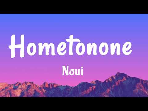 Noui - Hometonone (Lyrics)