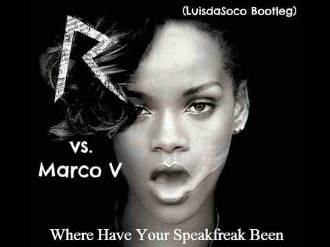 Rihanna vs. Marco V - Where Have Your Speakfreak B