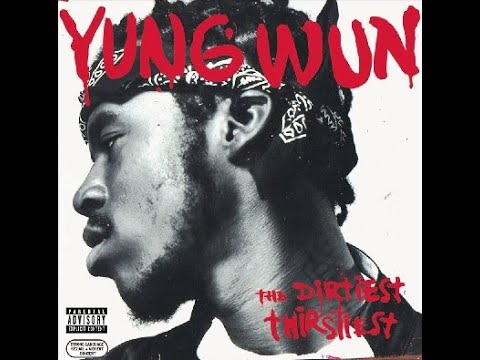 Yung Wun – The Dirtiest Thirstiest (2004)