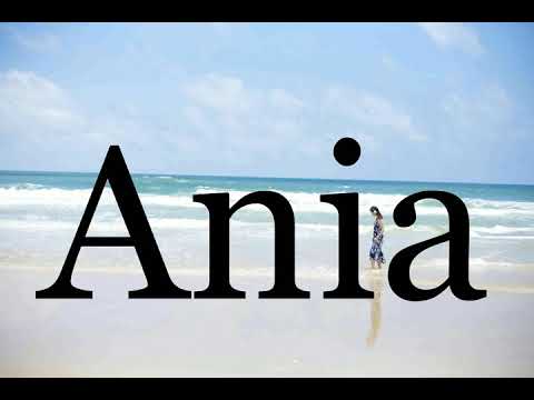 How To Pronounce Ania🌈🌈🌈🌈🌈🌈Pronunciation Of Ania