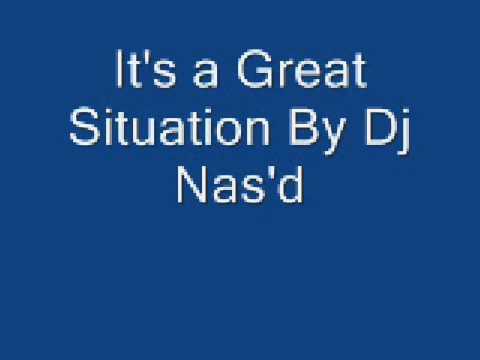 It's a Great Situation By DJ Nas'd
