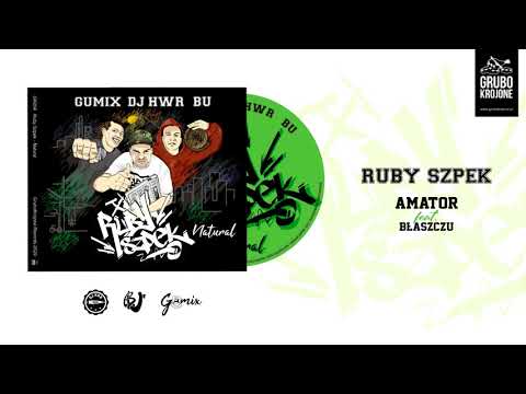 4.RUBY SZPEK (BU GUMIX DJ HWR) - AMATOR feat.BŁASZCZU