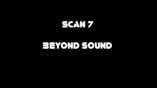 SCAN 7- BEYOND SOUND