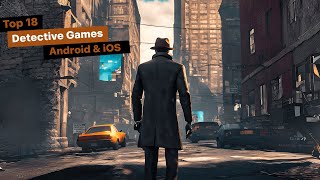 Top 18 Best DETECTIVE Games for ANDROID & IOS