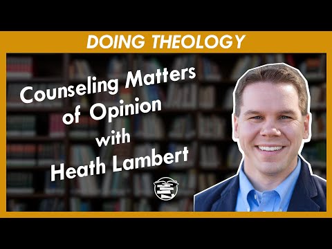 Counseling and Conscience with Heath Lambert