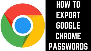 How to Export Google Chrome Passwords
