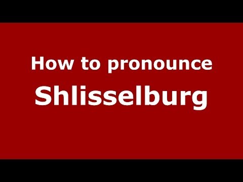 How to pronounce Shlisselburg (Russian/Russia)  - PronounceNames.com