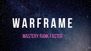 HOW TO MASTERY RANK UP FASTER IN WARFRAME