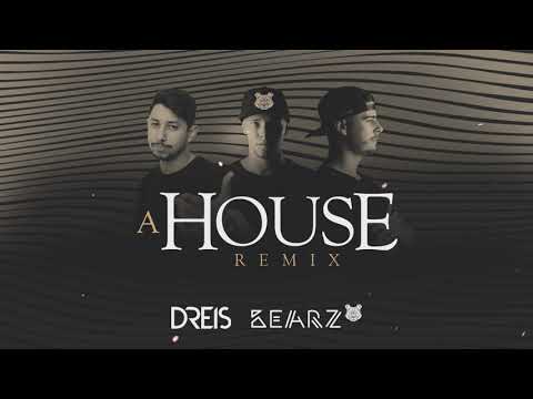 DREIS & BearZ - A House