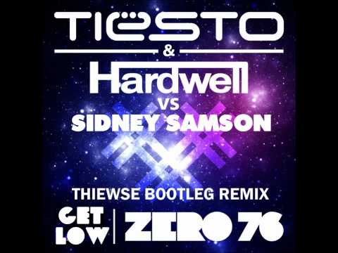 Get Low Vs. Zero 76 - Sidney Samson Vs. Tiësto & Hardwell (Thiewse Mash Up)