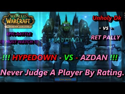 Unholy Dk vs Ret Pally - HypeDoWn vs YOUTUBE Challenger Azdan - EPIC BATTLE YOU MUST WATCH !