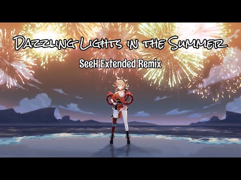[Extended Mix] Dazzling Lights In The Summer: Yoimiya Theme - SeeH