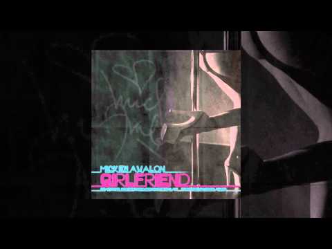 Mickey Avalon - "GIRLFRIEND" Feat. Scott Russo of Unwritten Law (Stream)