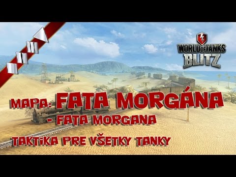 WotBlitz - Fata morgána (Fata morgana) - Taktika pre všetky tanky
