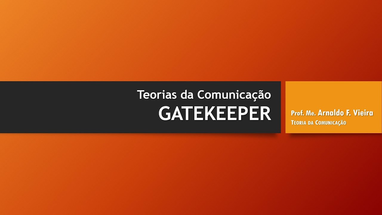 Teorias da Comunicação - GATEKEEPER