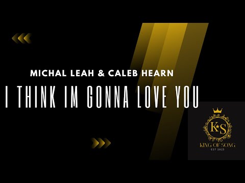 Michal Leah & Caleb Hearn - I think I'm gonna love you (Lyric Video)