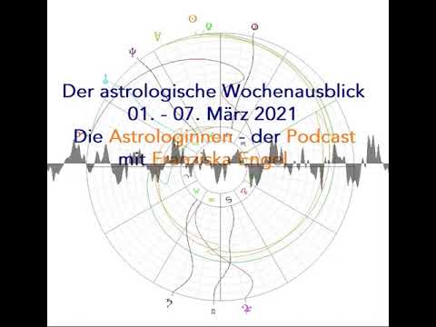 Astrologischer Wochenausblick 01. - 07. März 2021
