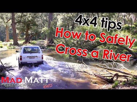 How to Safely Cross a River - 4x4 tips - MadMatt 4wd