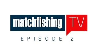 Match Fishing TV - Episode 2