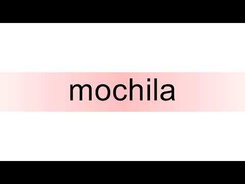 How to pronounce mochila