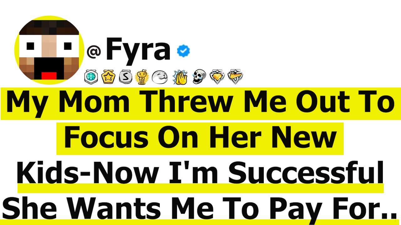 My Mom Threw Me Out To Focus On Her New Kids-Now I'm Successful She Wants Me To Pay For Siblings...