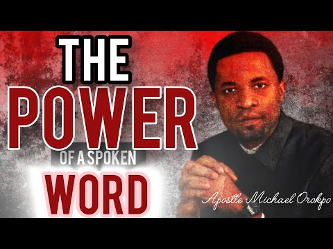 The Power of a Spoken Word by Apostle Michael Orokpo | Transform Your Life Today