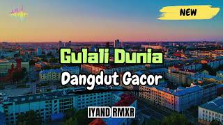 Download lagu GULALI DUNIA _ DANGDUT GACOR || IYAND RMXR _ New 2025🔥 mp3