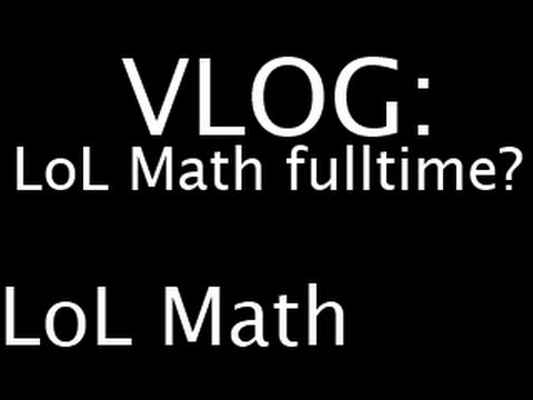 VLOG - Making LoL Math my fulltime job, and how YOU can help!
