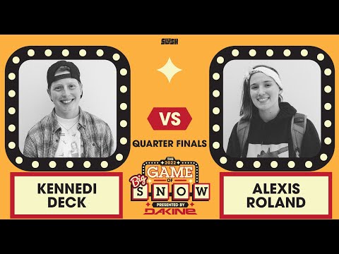 KENNEDI DECK VS. ALEXIS ROLAND - QUARTERFINALS - 2022 GAME OF BIG SNOW PRESENTED BY DAKINE