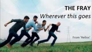 The Fray - Wherever this goes (Lyrics)