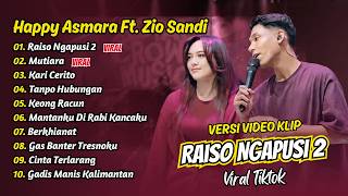 Download lagu Happy Asmara Ft Zio Sandi - RAISO NGAPUSI 2 - MUTIARA - KARI CERITO || FULL ALBUM DANGDUT KOPLO mp3
