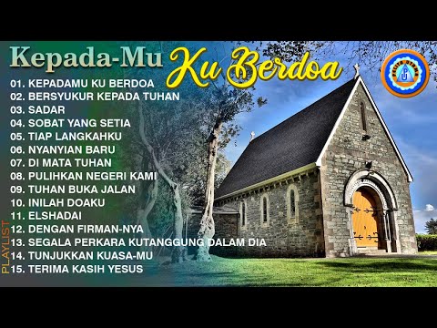 Lagu Rohani Kepada-Mu Kuberdoa || Lagu Rohani Menenangkan Hati  || Rohani Kristen Terindah