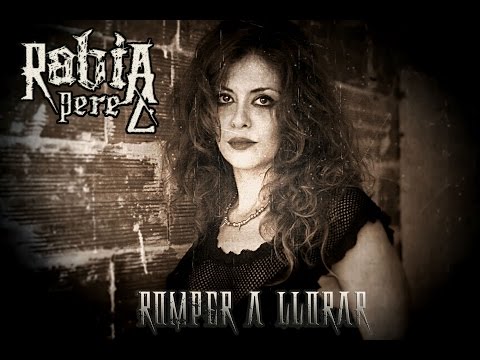 Rabia Perez   Romper A Llorar Videoclip Oficial