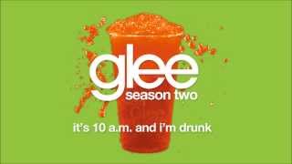 It&#39;s 10 am and I&#39;m Drunk | Glee [HD FULL STUDIO]