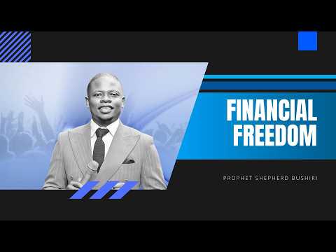 THIS IS YOUR FINANCIAL FREEDOM | PROPHET SHEPHERD BUSHIRI