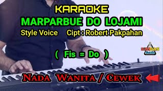 Download lagu KARAOKE MARPARBUE DO LOJAMI Nada Wanita / Cewek ( Fis = Do ) | Style Voice | Lagu Batak Populer mp3