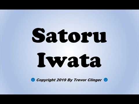 How To Pronounce Satoru Iwata