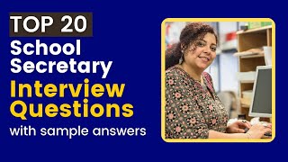 Top 20 School Secretary Interview Questions and Answers for 2024