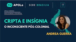 Cripta e Insígnia: o Inconsciente pós-colonial com Andrea Guerra