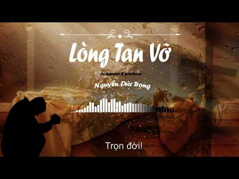 Lòng Tan Vỡ - Nguyễn Đức Trọng - Thánh Ca Tin Lành