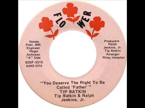 Tip Watkins - You Deserve The Right To Be Called Father
