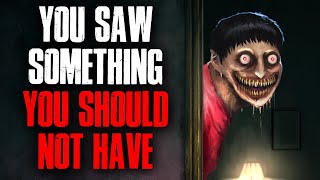 "You Saw Something You Shouldn't Have" Creepypasta